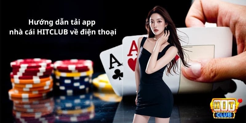 Hướng dẫn tải app HITCLUB về điện thoại cho người chơi