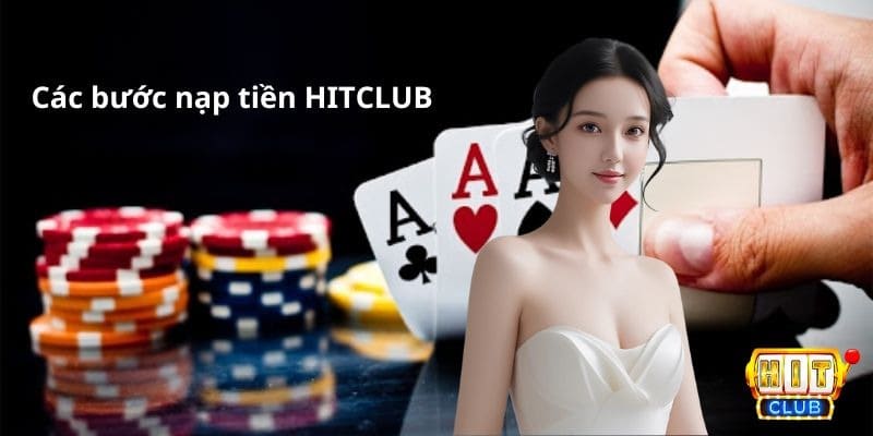 Nạp tiền trước khi tham gia cá cược tại nhà cái HITCLUB