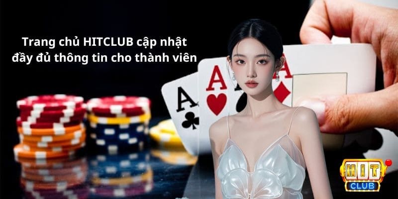 Trang chủ HITCLUB cập nhật đầy đủ thông tin cho thành viên